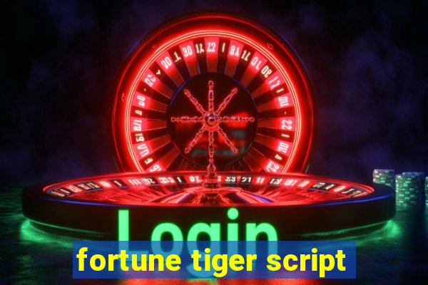 fortune tiger script